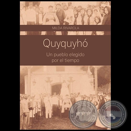 QUYQUYHÓ Un pueblo elegido por el tiempo - Autora: MILDA RIVAROLA - Año 2021